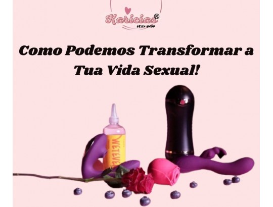 Como Podemos Transformar a Tua Vida Sexual