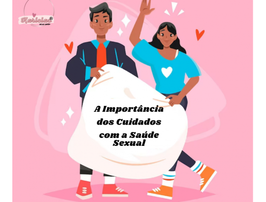 A Importância dos Cuidados com a Saúde Sexual