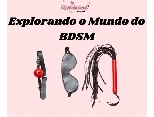 Explorando o Mundo do BDSM: Um Guia Completo