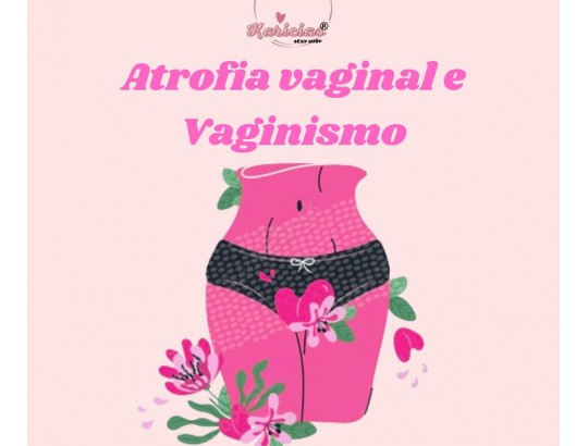 Atrofia Vaginal e Vaginismo