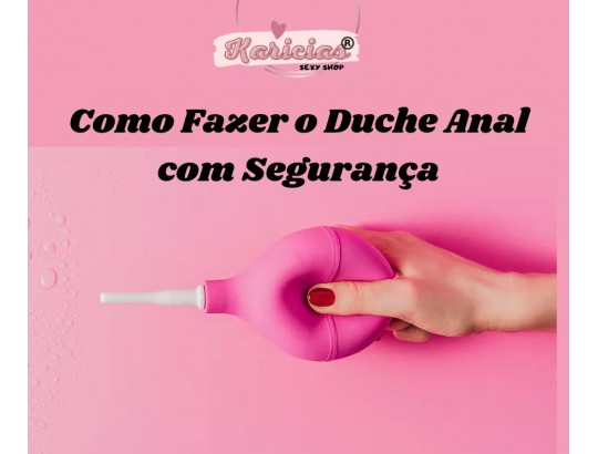 Guia Completo de Higienização para o Sexo Anal: Como Fazer o Duche Anal com Segurança